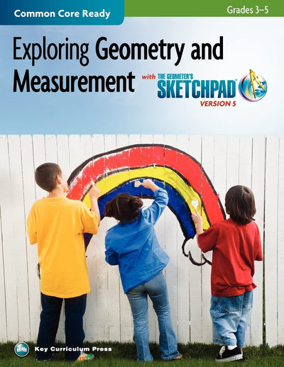 The Geometer's Sketchpad, Grades 3-5, Exploring Geometry and Measurement (SKETCHPAD ACTIVITY MODULES)
