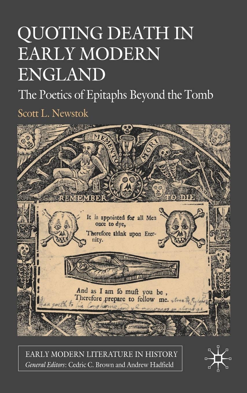 Quoting Death in Early Modern England: The Poetics of Epitaphs Beyond the Tomb (Early Modern Literature in History)