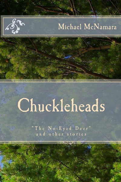 Chuckleheads: "The No-Eyed Deer" and other stories