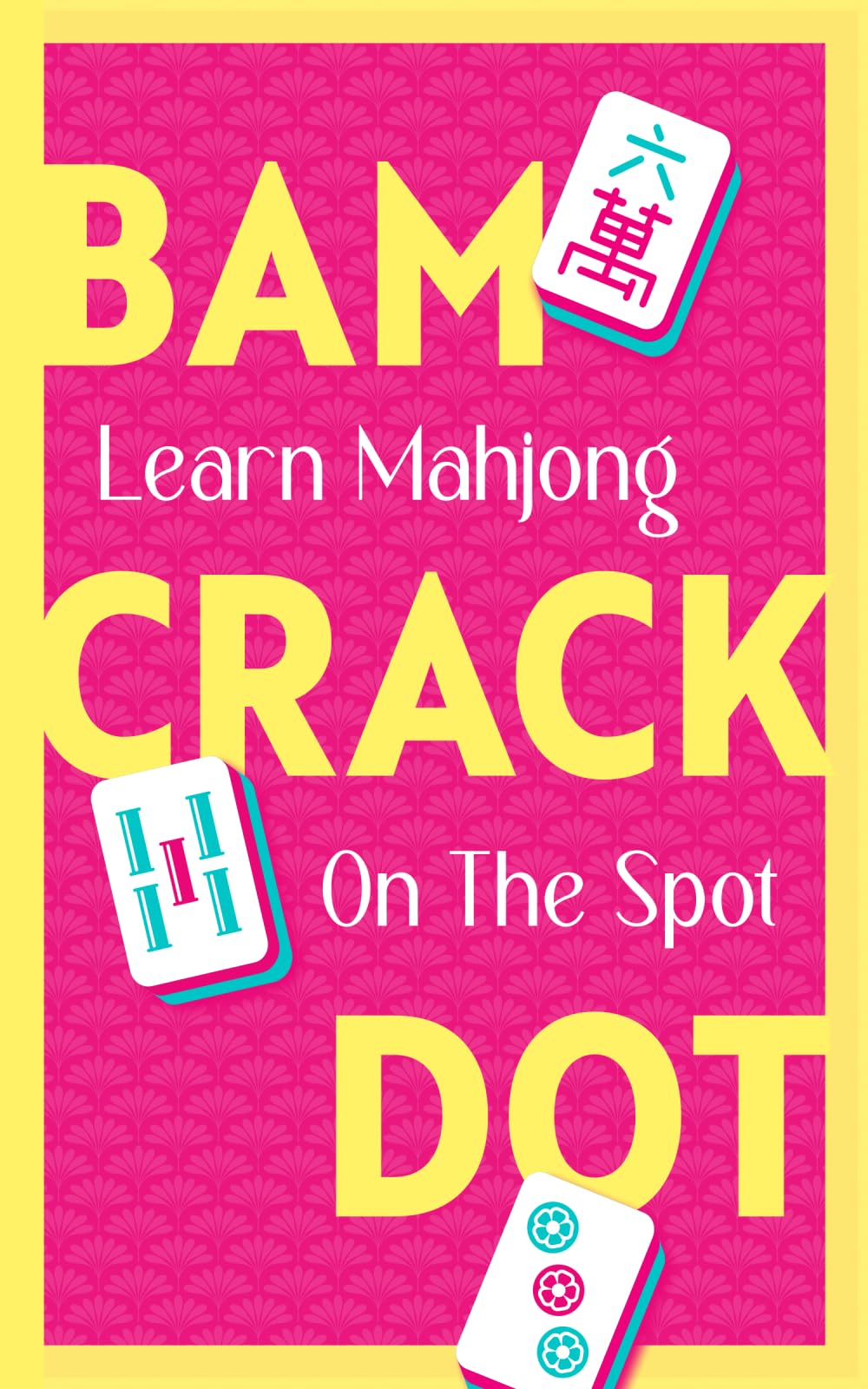 BAM CRACK DOT: Learn Mahjong On The Spot
