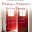 Praying the Scriptures for Your Teens: Opening the Door for God's Provision in Their Lives