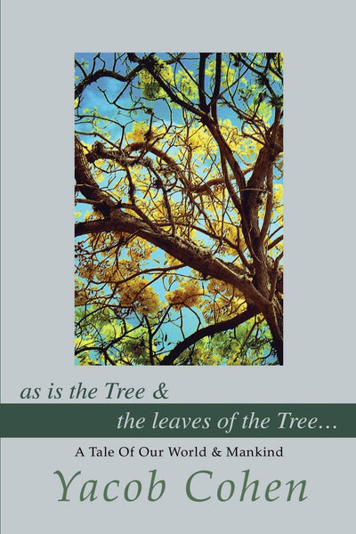 as is the Tree & the leaves of the Tree: A Tale Of Our World & Mankind