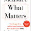 Measure What Matters: How Google, Bono, and the Gates Foundation