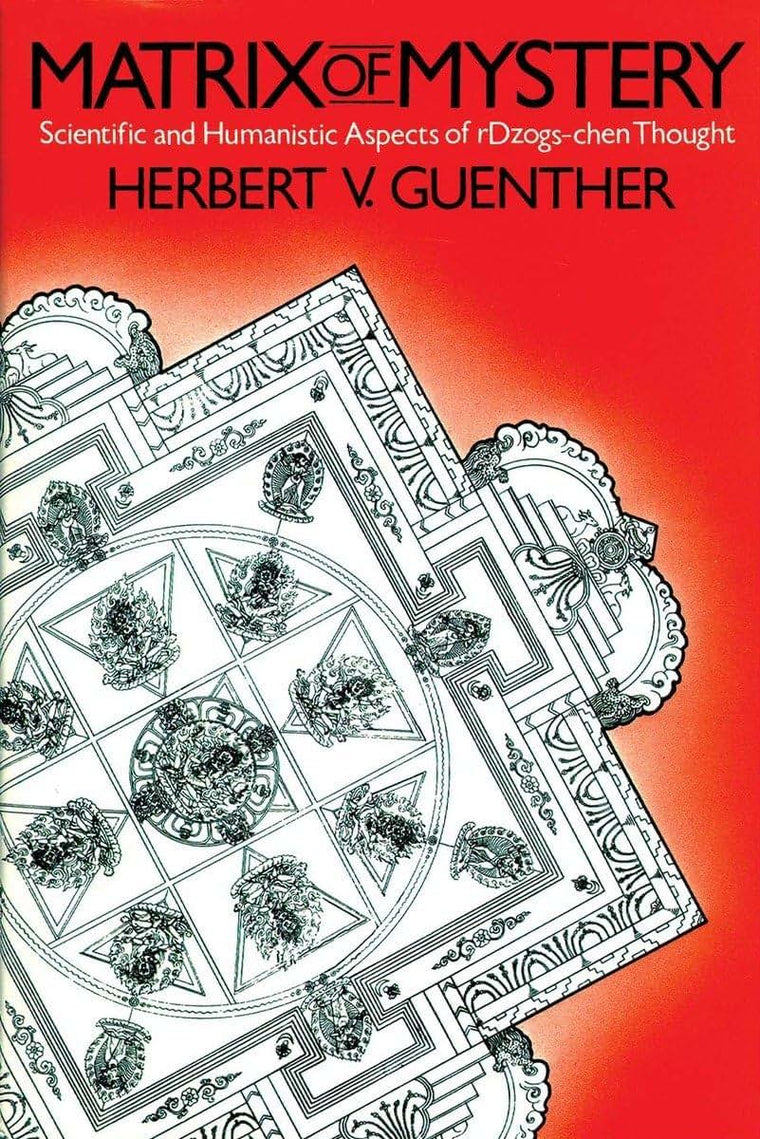 Matrix of Mystery: Scientific and Human Aspects of rDzogs-chen Thought