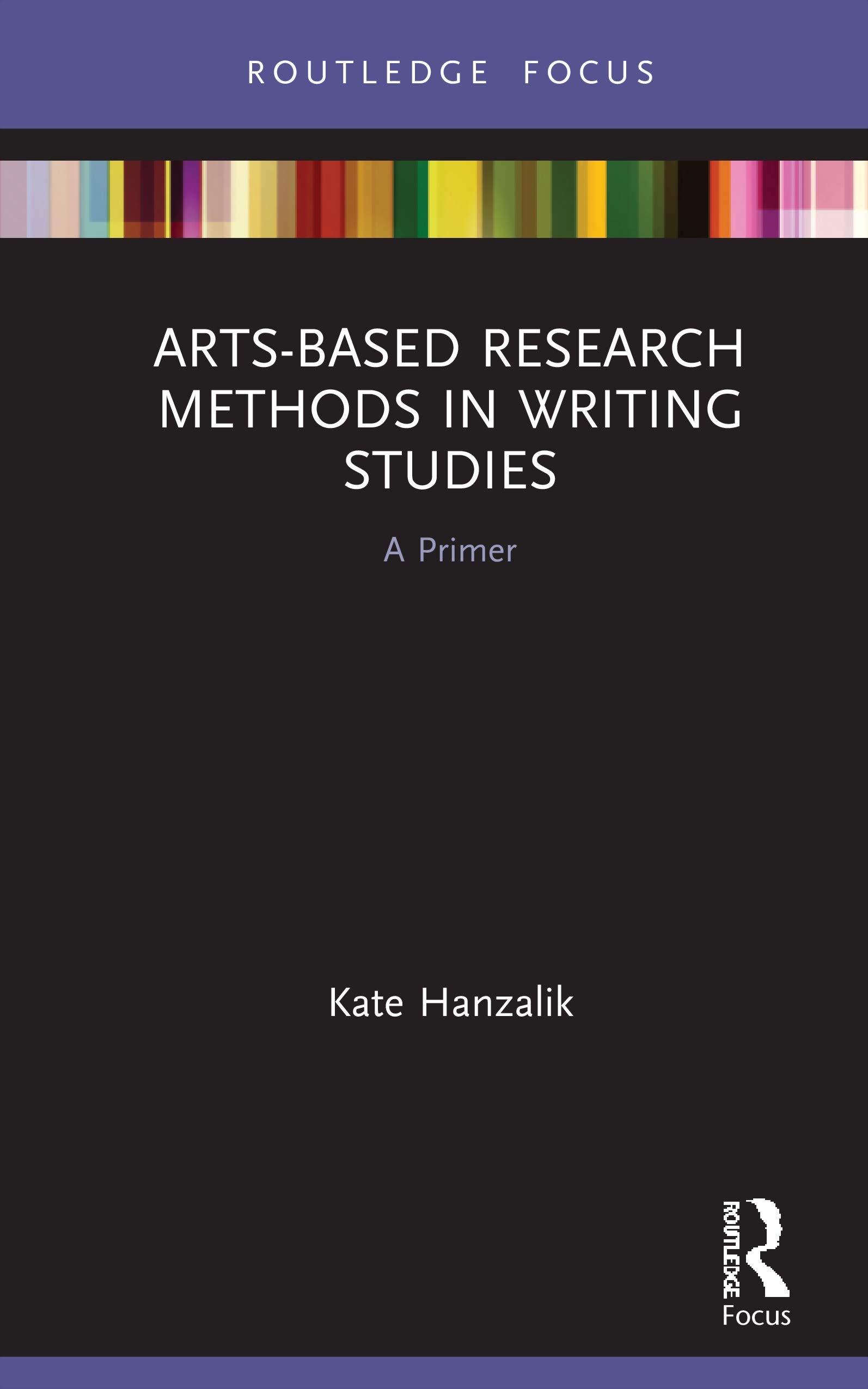 Arts-Based Research Methods in Writing Studies (Routledge Research in Writing Studies)