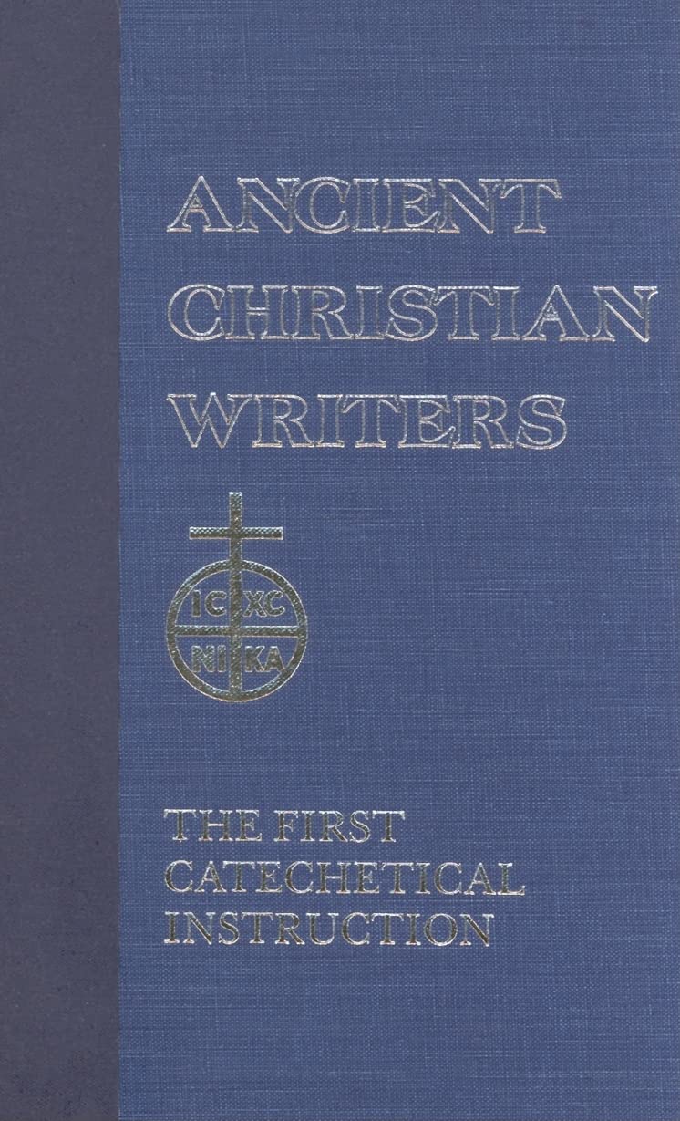 02. St. Augustine: The First Catechetical Instruction (Ancient Christian Writers)