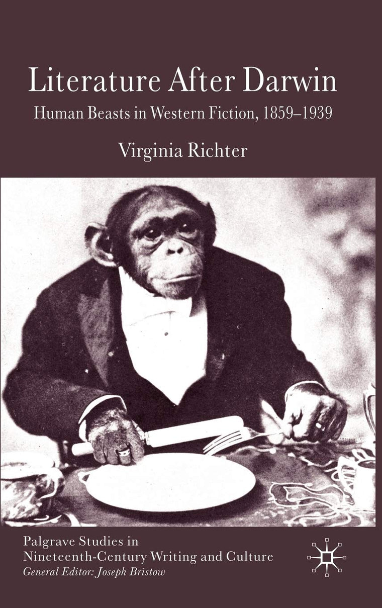 Literature After Darwin: Human Beasts in Western Fiction 1859-1939 (Palgrave Studies in Nineteenth-Century Writing and Culture)
