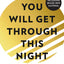 You Will Get Through This Night