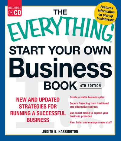 The Everything Start Your Own Business Book, 4Th Edition: New and updated strategies for running a successful business (Everything Series)