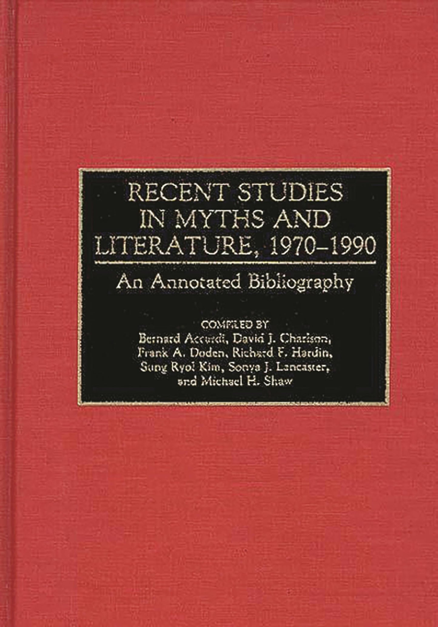 Recent Studies in Myths and Literature, 1970-1990: An Annotated Bibliography (Bibliographies and Indexes in World Literature)