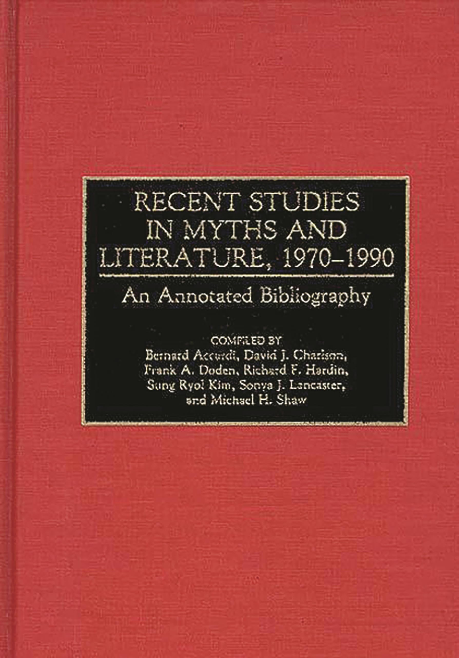 Recent Studies in Myths and Literature, 1970-1990: An Annotated Bibliography (Bibliographies and Indexes in World Literature)