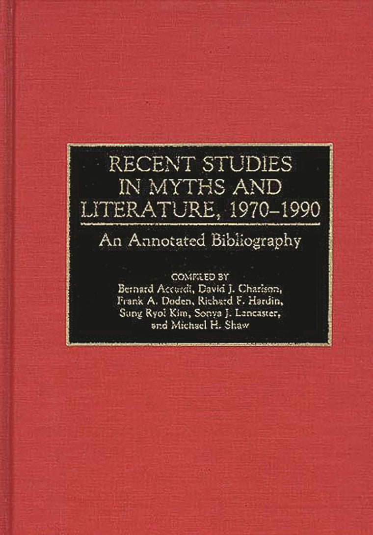 Recent Studies in Myths and Literature, 1970-1990: An Annotated Bibliography (Bibliographies and Indexes in World Literature)