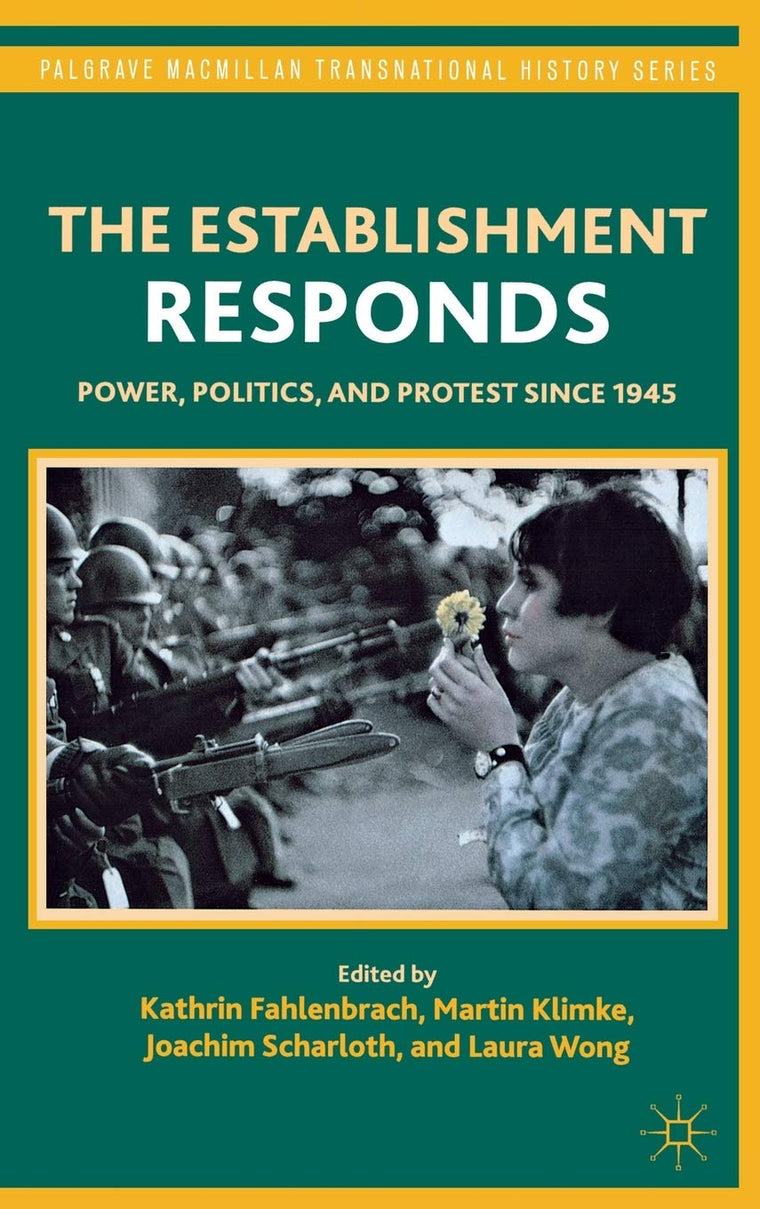 The Establishment Responds: Power, Politics, and Protest since 1945 (Palgrave Macmillan Transnational History Series)