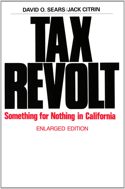 Tax Revolt: Something for Nothing in California, Enlarged Edition