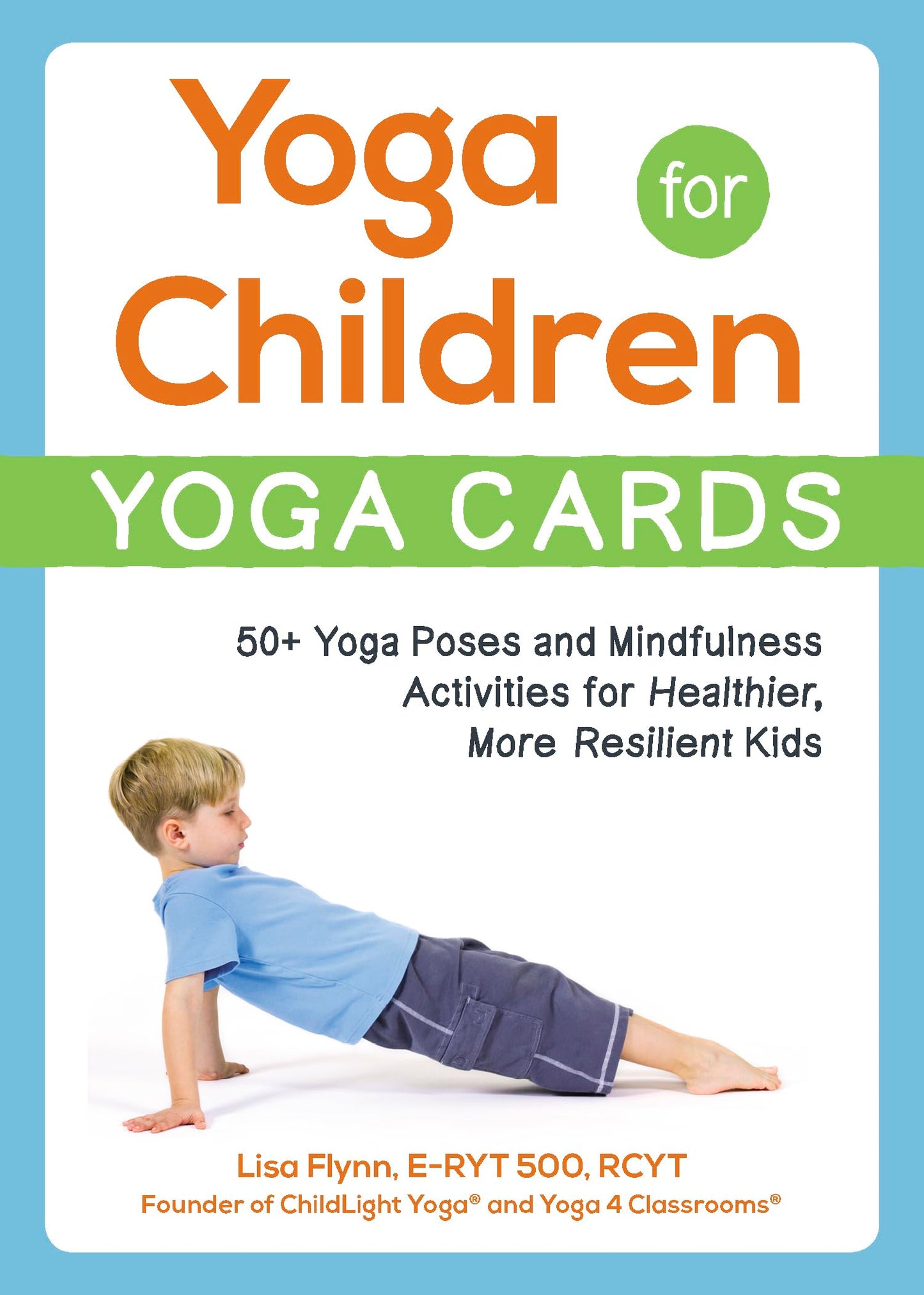 Yoga for Children--Yoga Cards: 50+ Yoga Poses and Mindfulness Activities for Healthier, More Resilient Kids (Yoga for Children Series)