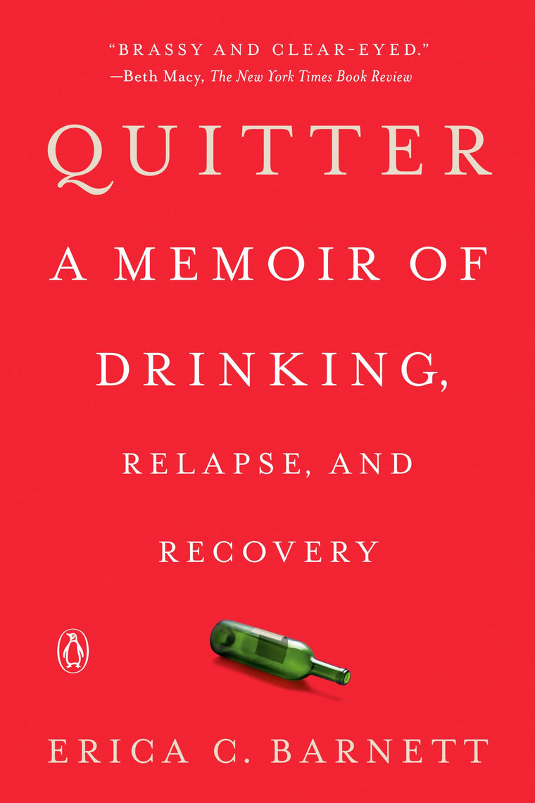 Quitter: A Memoir of Drinking, Relapse, and Recovery