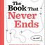 Books That Drive Kids CRAZY!: The Book That Never Ends