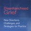 Disenfranchised Grief: New Directions, Challenges, and Strategies for Practice