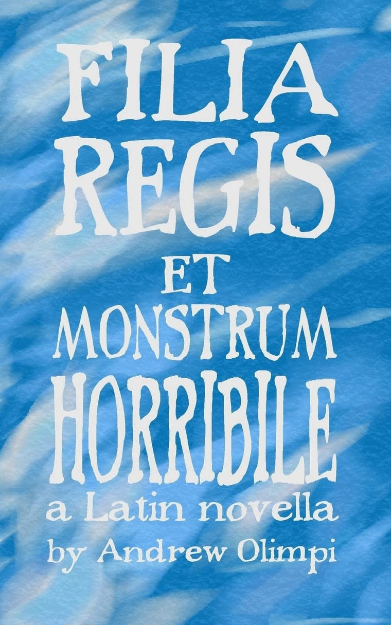 Filia Regis et Monstrum Horribile (Comprehensible Classics) (Latin Edition)