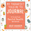 My Therapist Told Me to Journal: A Creative Mental Health Workbook
