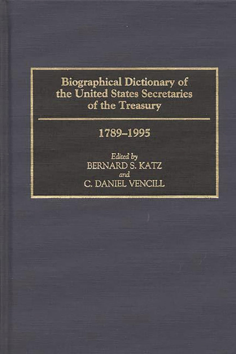 Biographical Dictionary of the United States Secretaries of the Treasury, 1789-1995 (Contributions to the Study of Science)