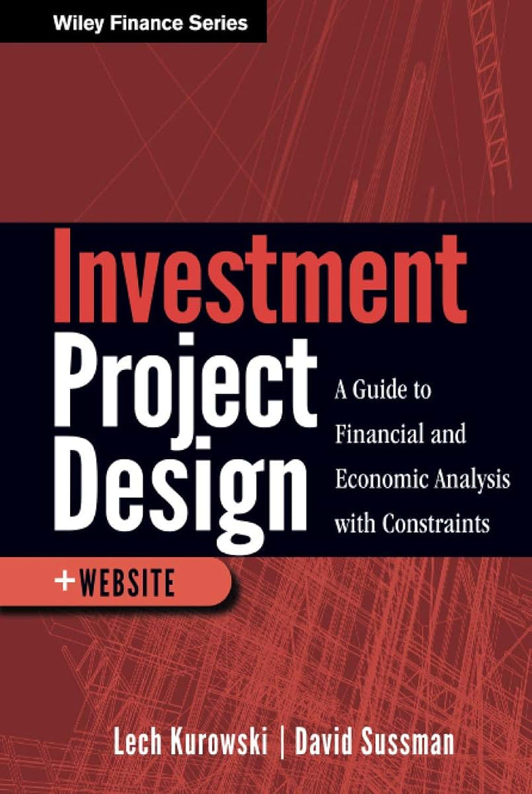 Investment Project Design: A Guide to Financial and Economic Analysis with Constraints