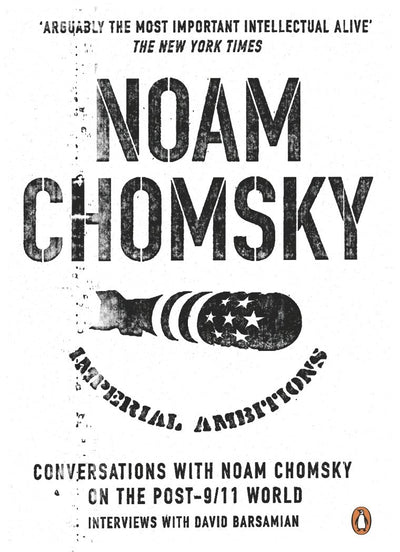 Imperial Ambitions: Conversations with Noam Chomsky on the Post 9/11 World