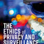 The Ethics of Privacy and Surveillance (Oxford Philosophical Monographs)