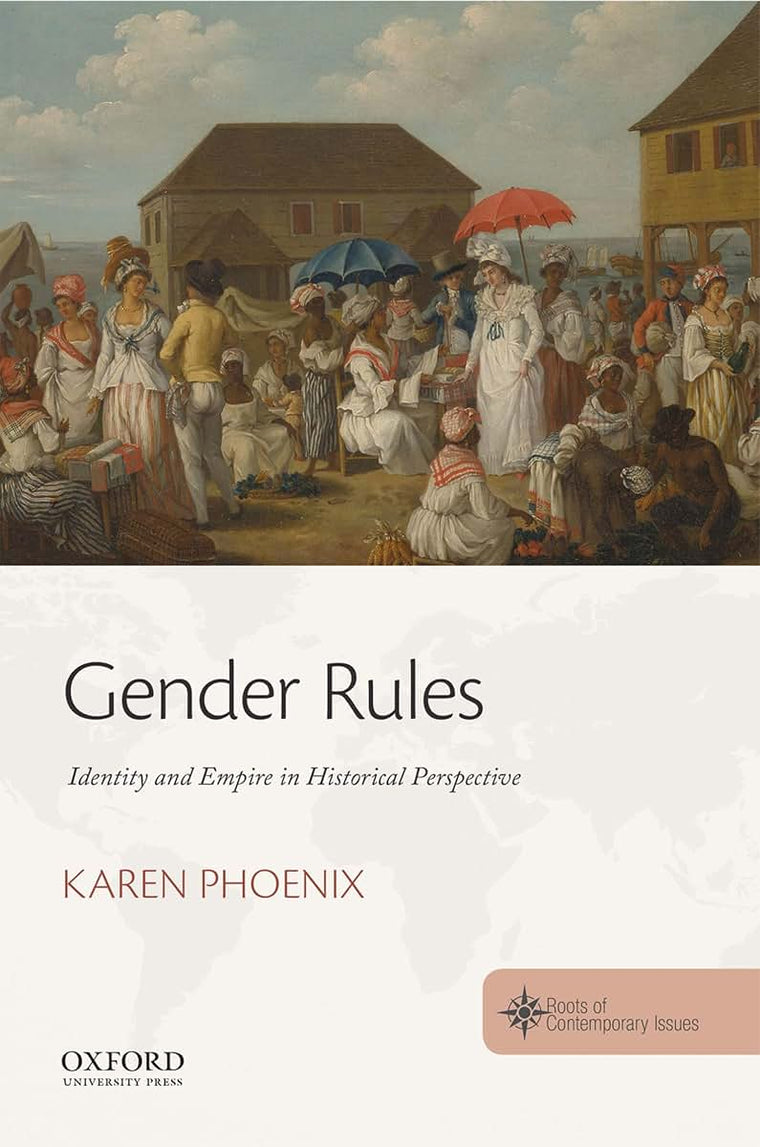 Gender Rules: Identity and Empire in Historical Perspective (Roots of Contemporary Issues)