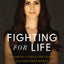 Fighting for Life: Becoming a Force for Change in a Wounded World
