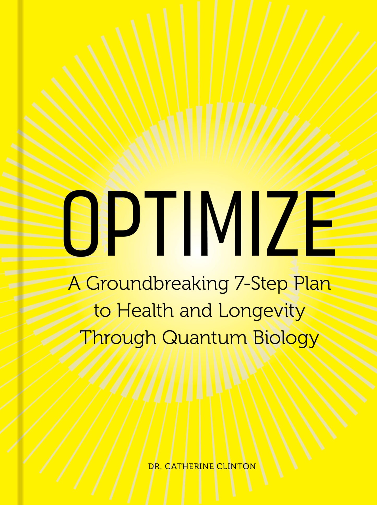 Optimize: A Groundbreaking 7-Step Plan to Health and Longevity Through Quantum Biology