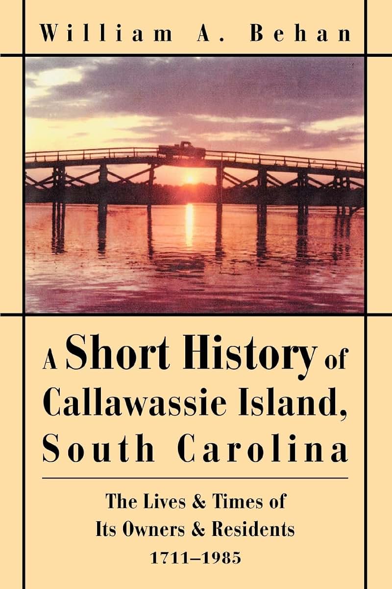 A Short History of Callawassie Island, South Carolina: The Lives & Times of Its Owners & Residents1711-1985
