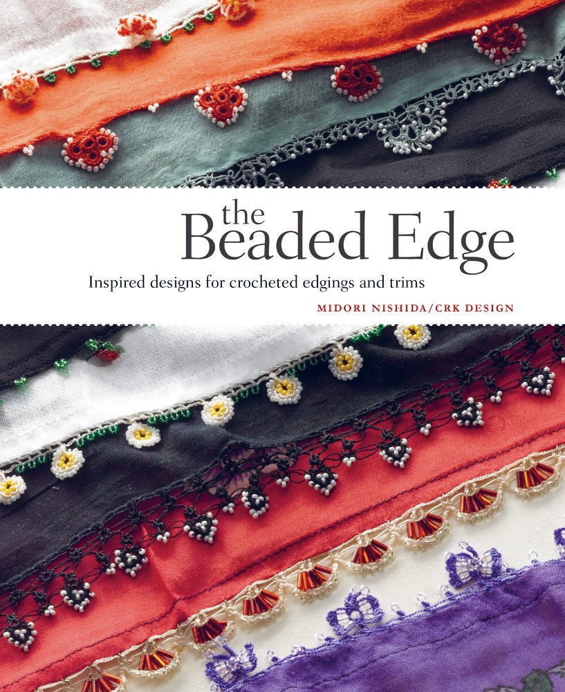 The Beaded Edge: Inspired Designs for Crocheted Edgings and Trims