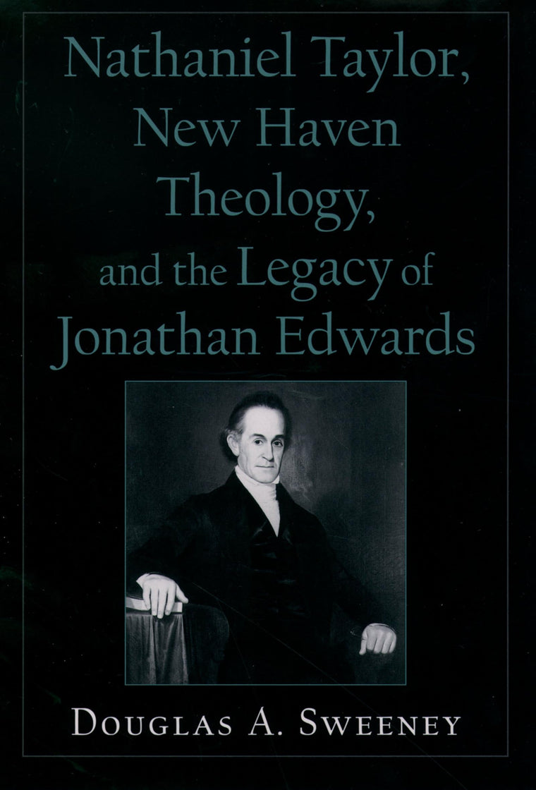 Nathaniel Taylor, New Haven Theology, and the Legacy of Jonathan Edwards (Religion in America)