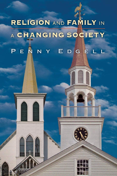Religion and Family in a Changing Society (Princeton Studies in Cultural Sociology)