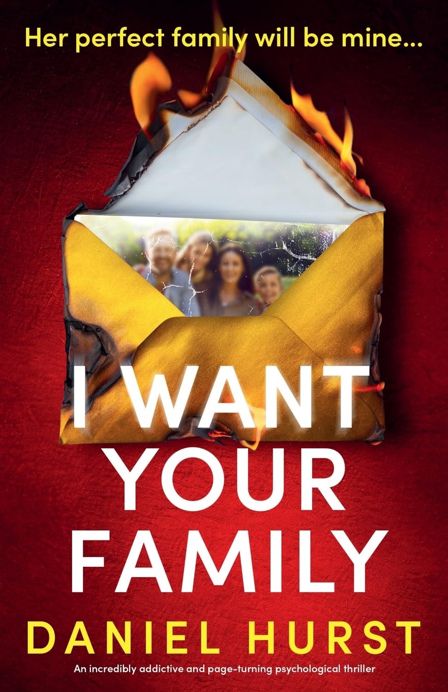 I Want Your Family: An incredibly addictive and page-turning psychological thriller (The Hunt family)