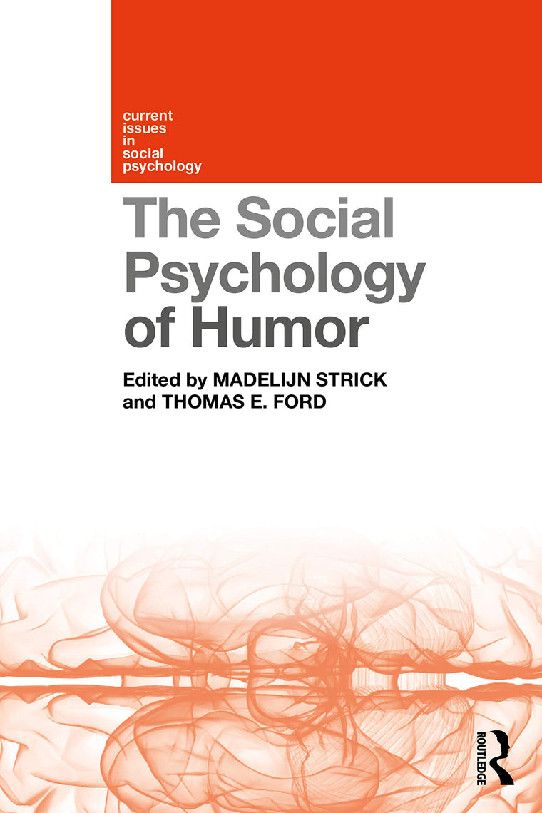 The Social Psychology of Humor (Current Issues in Social Psychology)