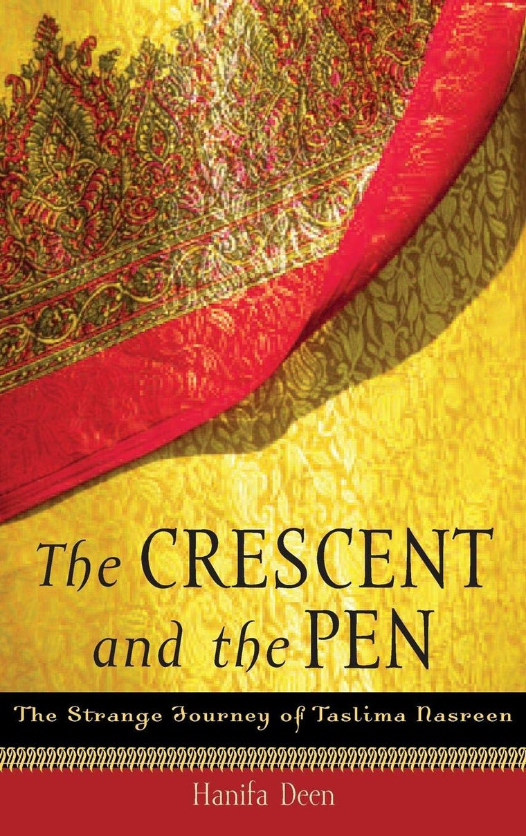 The Crescent and the Pen: The Strange Journey of Taslima Nasreen