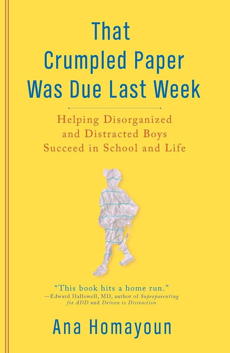 That Crumpled Paper Was Due Last Week: Helping Disorganized and Distracted Boys Succeed in School and Life