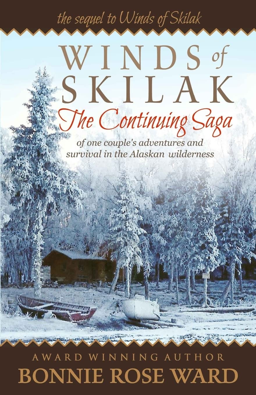 Winds of Skilak: The Continuing Saga of one couple's adventures and survival in the Alaskan wilderness