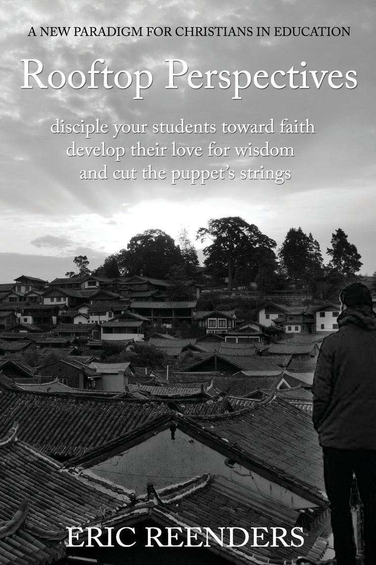Rooftop Perspectives: Disciple your students toward faith, develop their love for wisdom, and cut the puppet's strings.