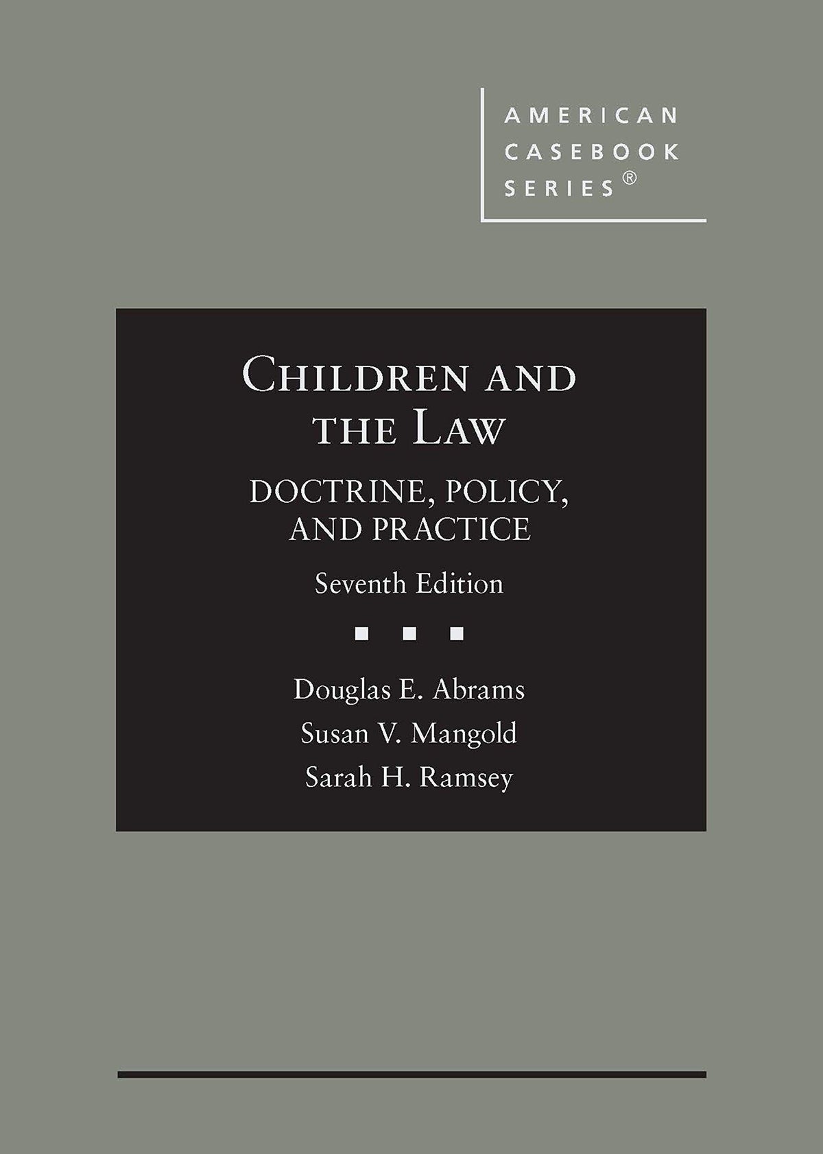 Children and the Law, Doctrine, Policy, and Practice (American Casebook Series)