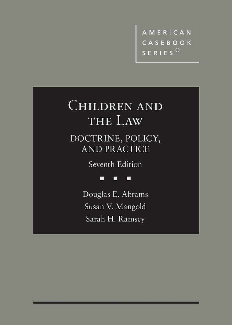 Children and the Law, Doctrine, Policy, and Practice (American Casebook Series)
