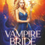 Vampire Bride: The Complete Series (Star Touched: Vampire Bride)