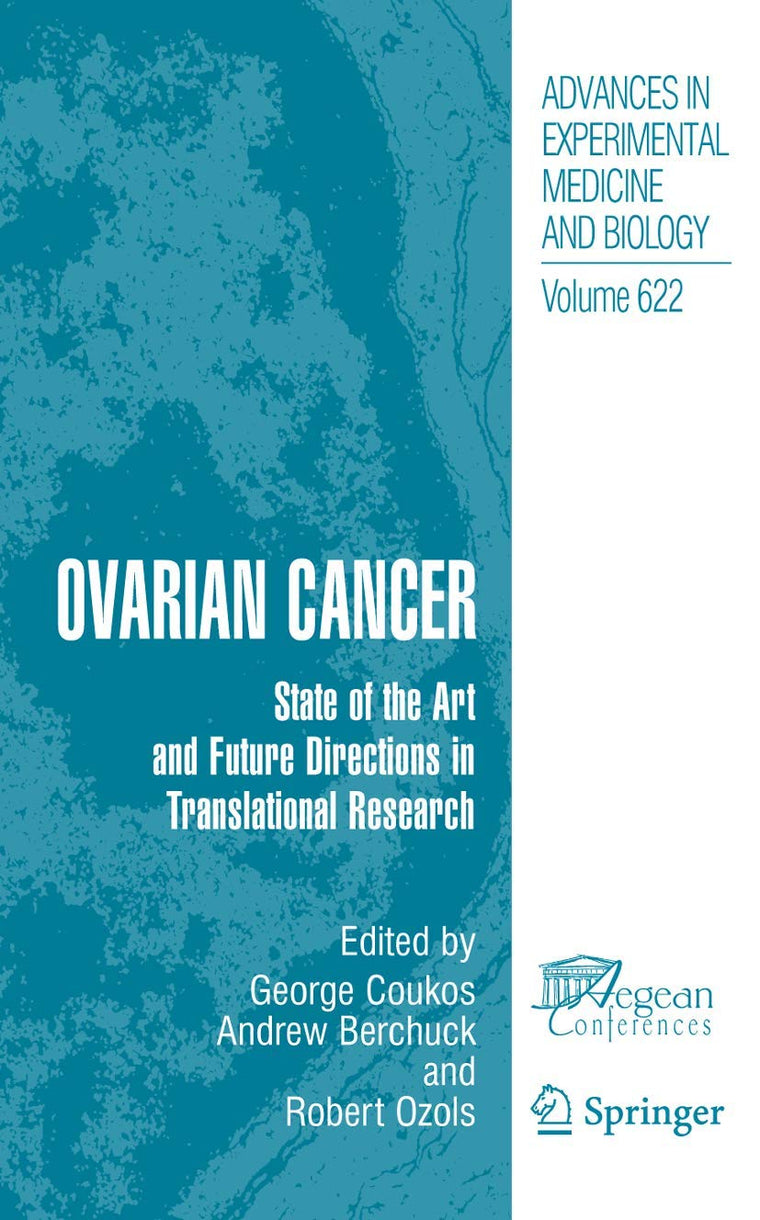 Ovarian Cancer: State of the Art and Future Directions in Translational Research (Advances in Experimental Medicine and Biology, 622)