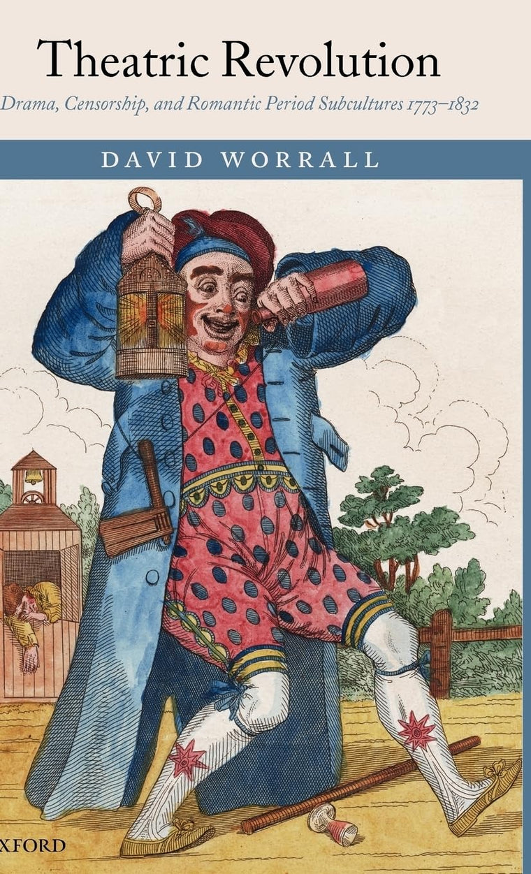 Theatric Revolution: Drama, Censorship, and Romantic Period Subcultures 1773-1832