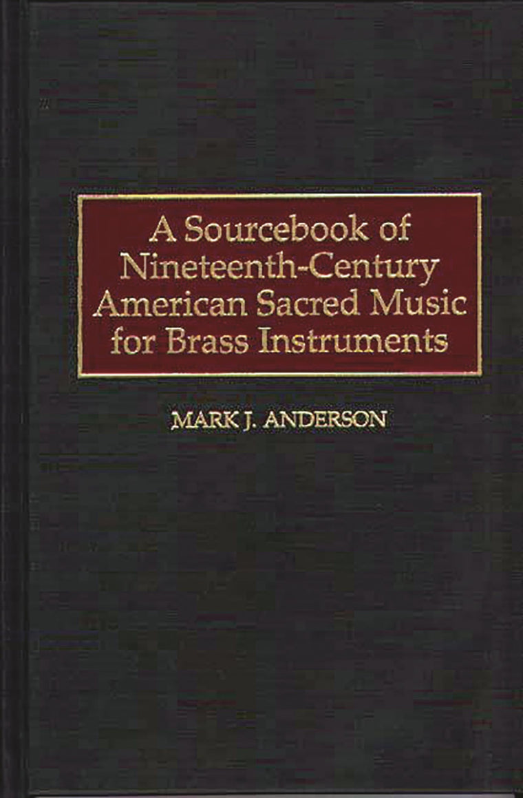 A Sourcebook of Nineteenth-Century American Sacred Music for Brass Instruments (Music Reference Collection)