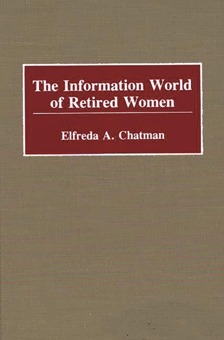 The Information World of Retired Women: (New Directions in Information Management)