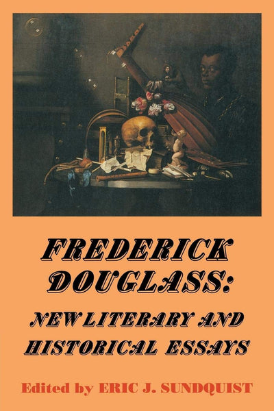 Frederick Douglass: New Literary and Historical Essays (Cambridge Studies in American Literature and Culture, Series Number 49)