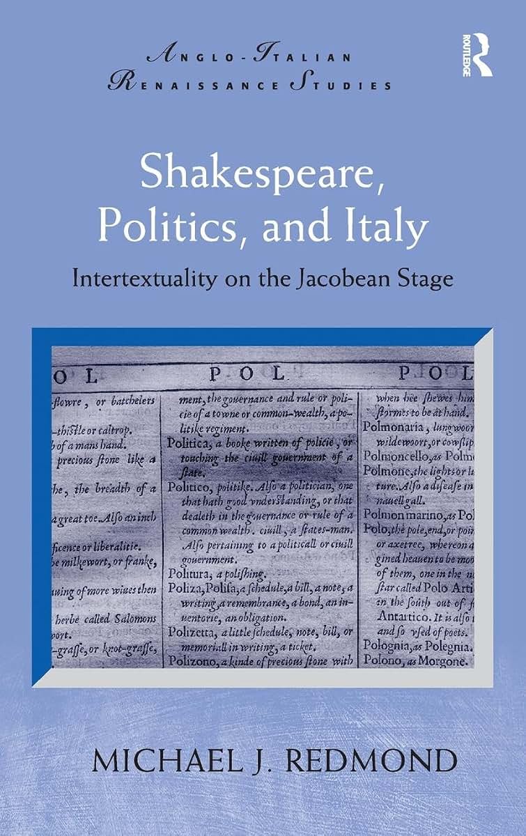 Shakespeare, Politics, and Italy: Intertextuality on the Jacobean Stage (Anglo-Italian Renaissance Studies)